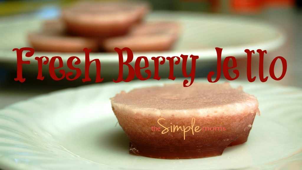 a simple real food recipe :: fresh berry jello