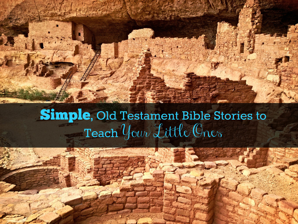 Old Testament Bible Stories to Teach Your Little Ones
