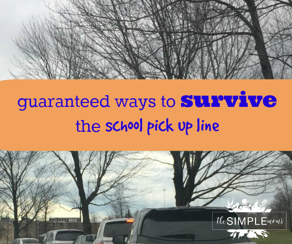 guaranteed ways to survive the school pick up line