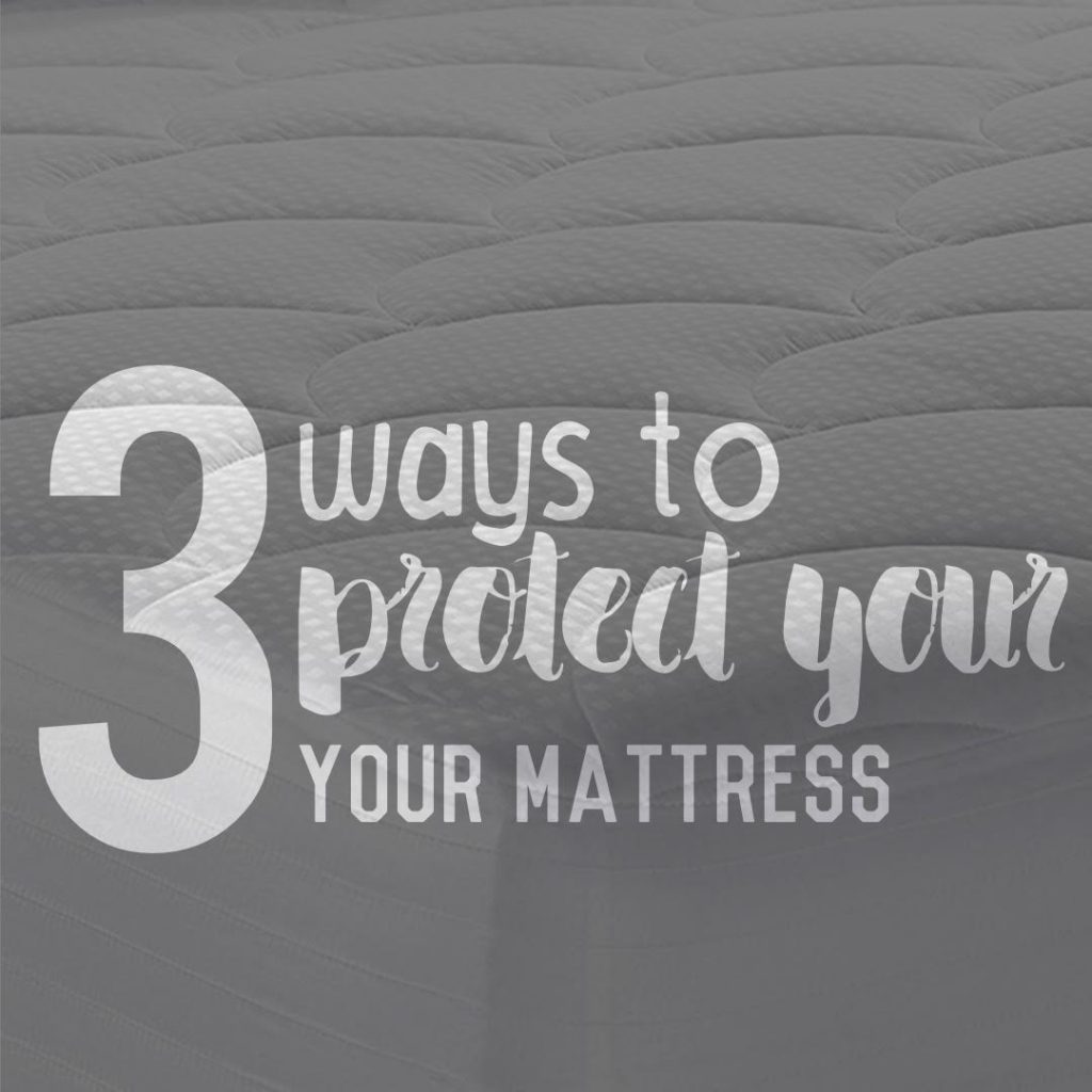 3 ways to protect your mattress