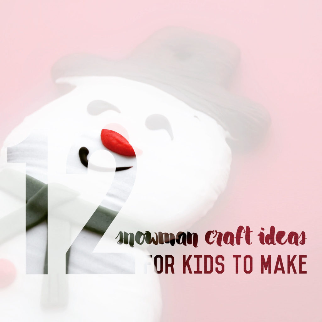 12 snowman craft ideas for kids to make